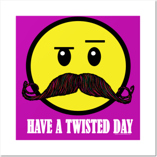 Have A Twisted Day Posters and Art